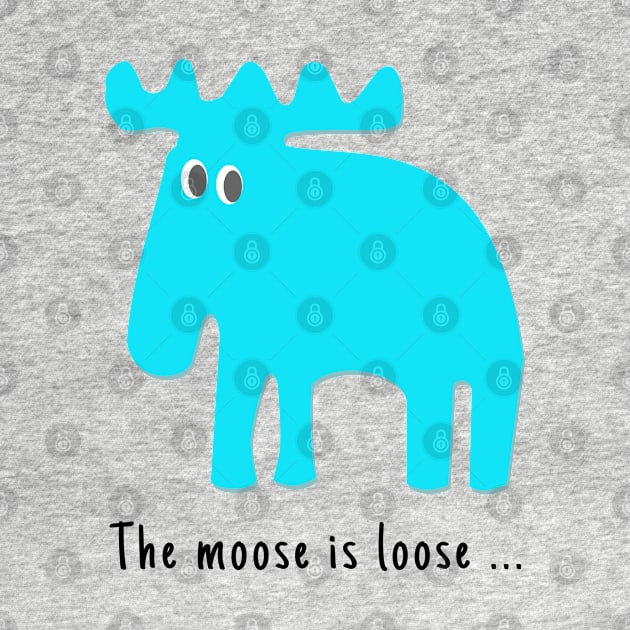 Moose is loose ... by Aurealis